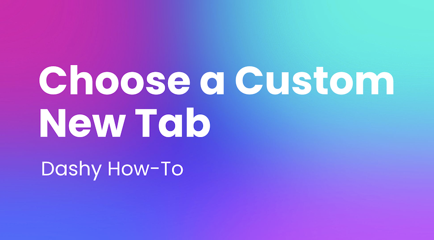 How-To: Change Your New Tab Page With the Dashy Extension