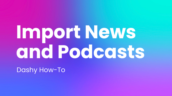 How-To: Import Custom News and Podcasts into Dashy Widgets